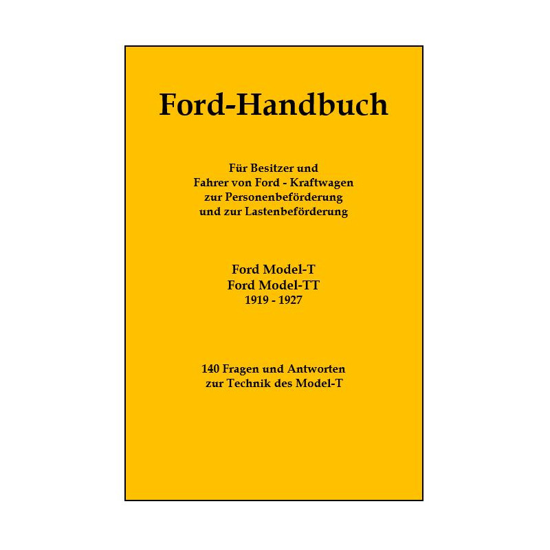 T-1909-27-HBD Handbuch für Ford Model-T Fahrer 140 Fragen und Antworten zur Technik des Ford Model-T 1909-1927 T-1909-27-HBD Handbuch für Ford Model-T Fahrer 140 Fragen und Antworten zur Technik des Ford Model-T 1909-1927
